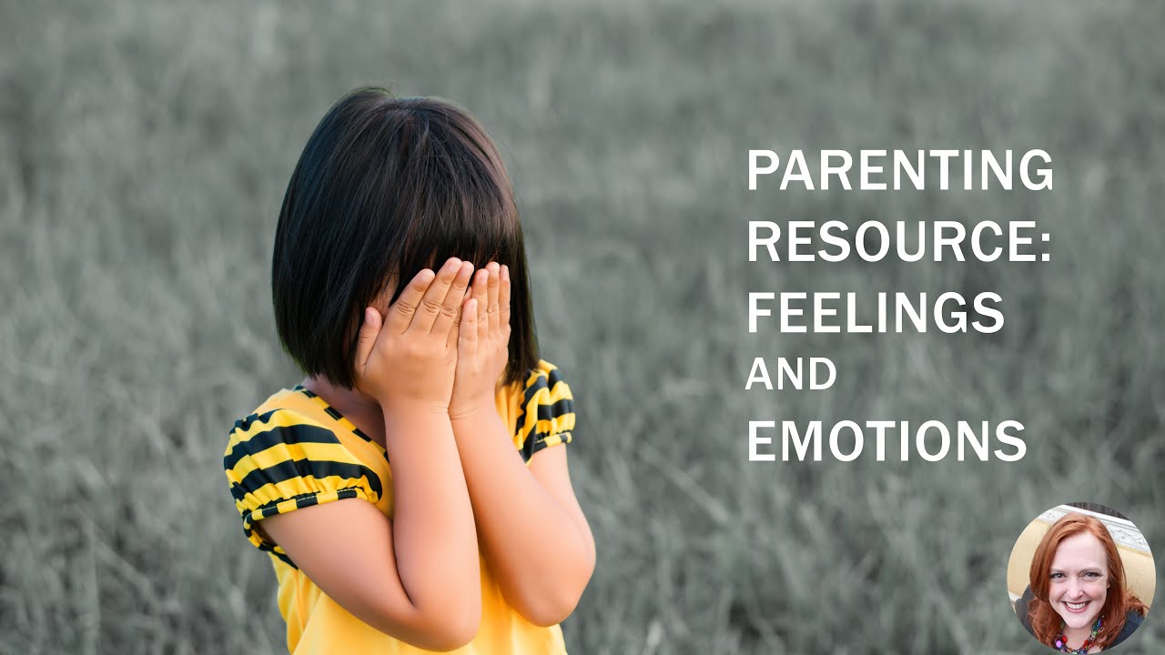 Parenting Resource: Feelings and Emotions
