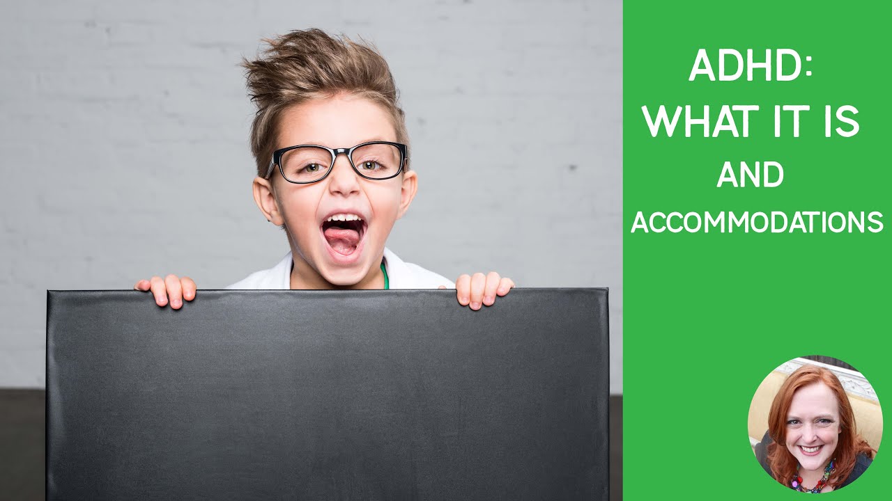 What it is ADHD? What about Accommodations?
